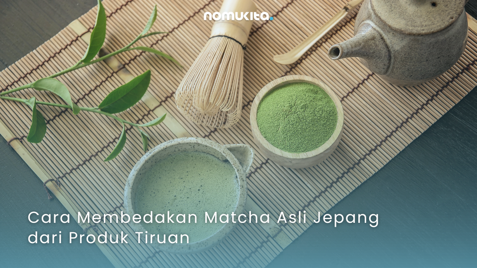 nomukita-NomuKita-coklat premium-exclusive series-matcha series-Cara Membedakan Matcha Asli Jepang dari Produk Tiruan