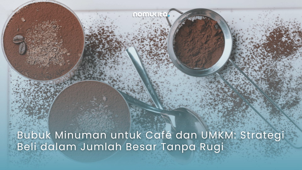 nomukita-NomuKita-coklat premium-dark cocoa-exclusive series-matcha series-racik sendiri-racik minuman sendiri-Bubuk Minuman untuk Café dan UMKM Strategi Beli dalam Jumlah Besar Tanpa Rugi